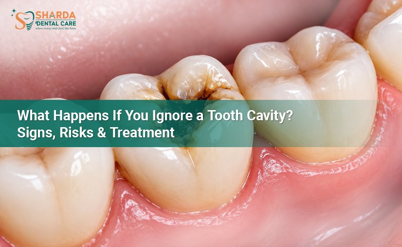 What-Happens-If-You-Ignore-a-Tooth-Cavity-Signs,-Risks-&-Treatment-
